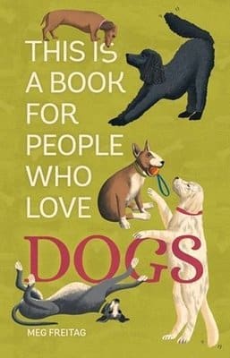 This Is A Book For People Who Love Dogs