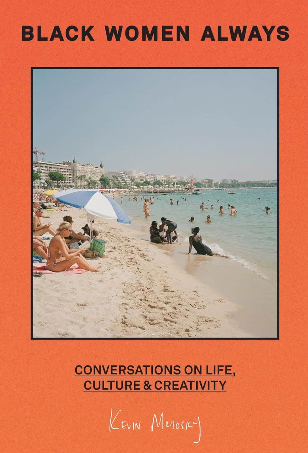 Black Women Always, Conversations on Life, Culture & Creativity - Kevin Morosky