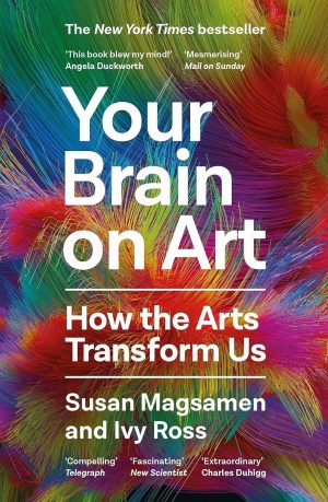 Your Brain On Art - How the Arts Transform Us