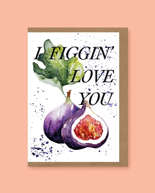 I Figgin' Love You
