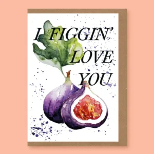 I Figgin' Love You